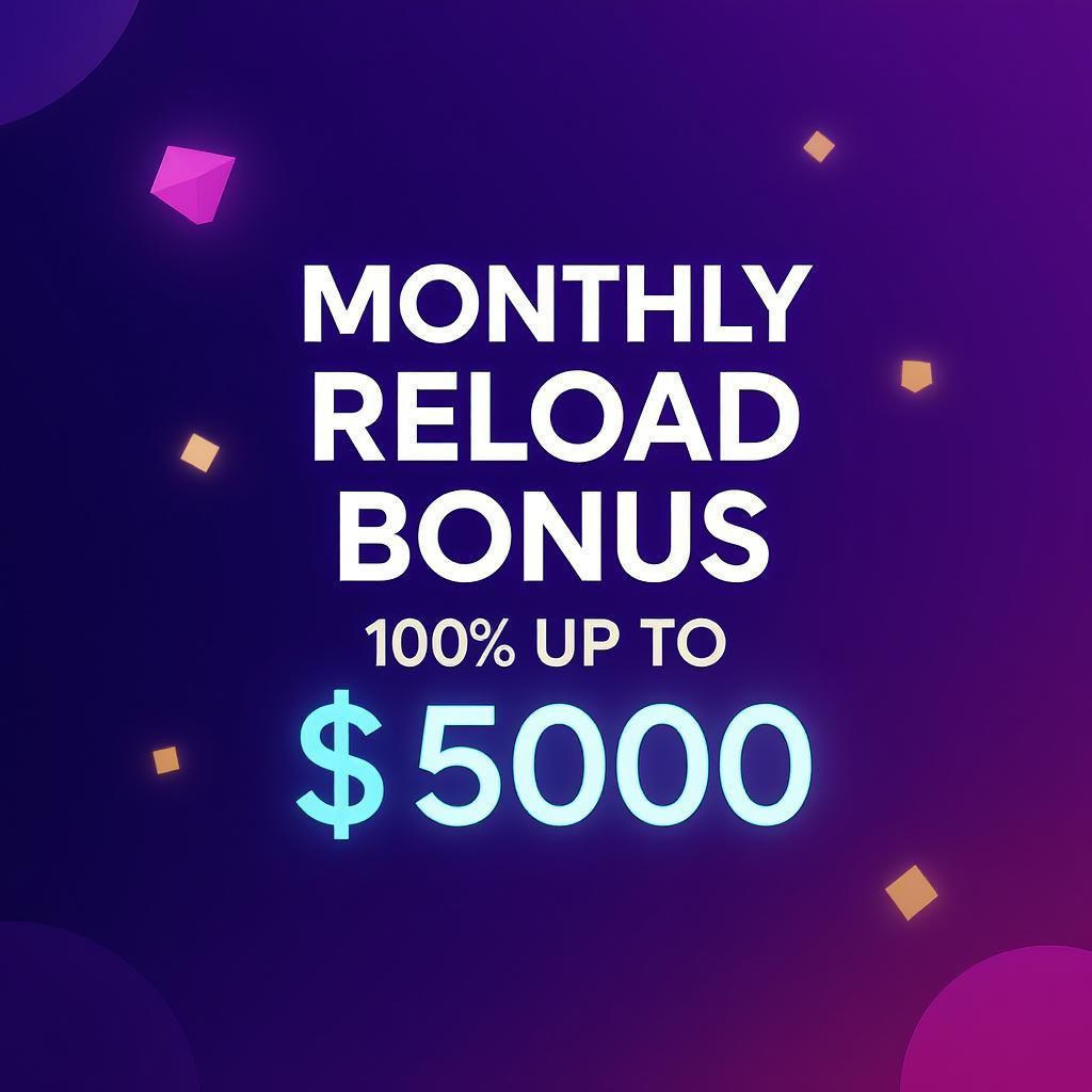Monthly Reload Bonus: 100% up to $500